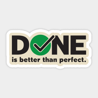 DONE - Is Better Than Perfect Sticker